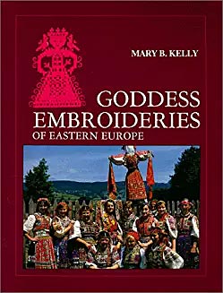 Goddess Embroideries of Eastern Europe