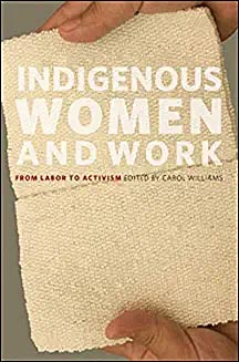 Unravelling the Narratives of Nostalgia: Navajo Weavers and Globalization. In Indigenous Women and Work: From Labor to Activism. Carol Williams, ed.