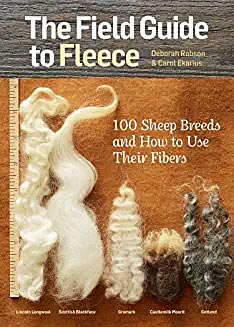 The Field Guide to Fleece: 100 Sheep Breeds and How to Use Their Fiber
