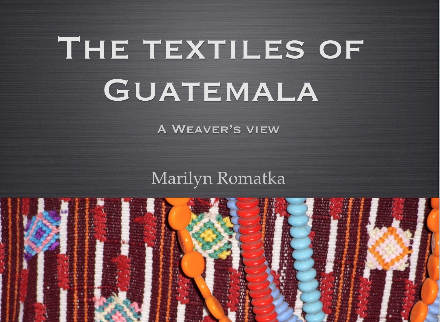 The Textiles of Guatemala: A Weaver’s View