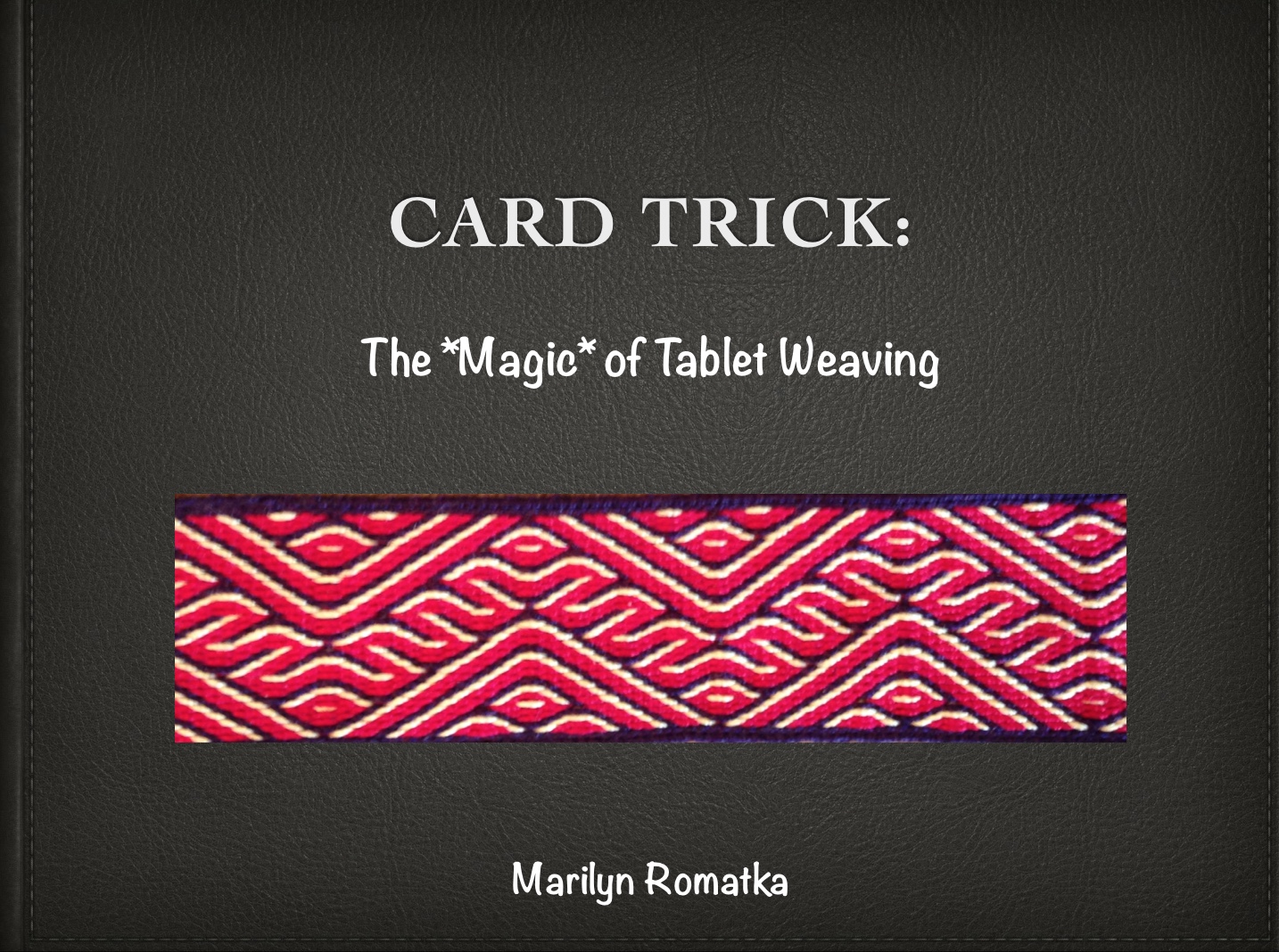 Card Trick: The Magic of Tablet Weaving