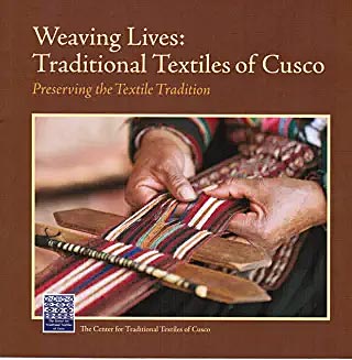 Weaving Lives: Traditional Textiles of Cusco – Preserving the Textile Tradition/Tejiendo la Vida: Textiles Tradicionales del Cusco – Preservando la Tradición Textil