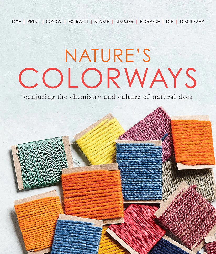 Nature’s Colorways: Conjuring the Chemistry and Culture of Natural Dyes