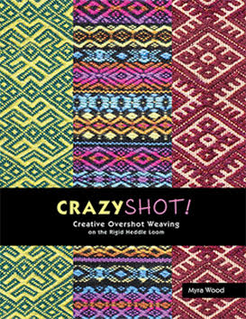 Crazyshot- Creative Overshot Weaving on the Rigid Heddle Loom