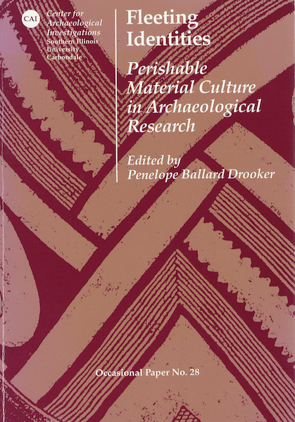 Fleeting Identities: Perishable Material Culture in Archaeological Research, ed.