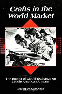That We May Serve Beneath Your Hands and Feet: Women Weavers in Highland Chiapas in Crafts in The World Market: The Impact of Global Exchange on Middle American Artisans, edited by June Nash