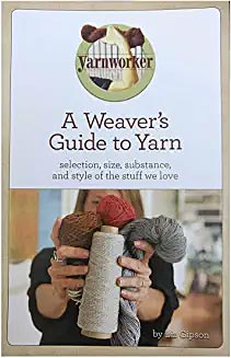 A Weaver’s Guide to Yarn