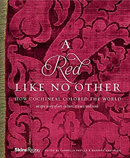Recycled Reds: Raveled Insect-Dyed Yarns in Blankets of the American Southwest, in A Red Like No Other: How Cochineal Colored the World, edited by Carmella Padilla and Barbara Anderson